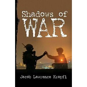 Shadows of War, Paperback - Jacob Lawrence Krapfl imagine
