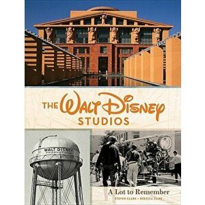The Walt Disney Studios: A Lot to Remember, Hardcover - Rebecca Cline imagine