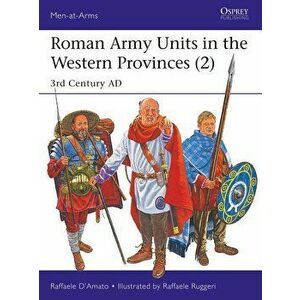 Roman Army Units in the Western Provinces (2): 3rd Century Ad, Paperback - Raffaele D'Amato imagine