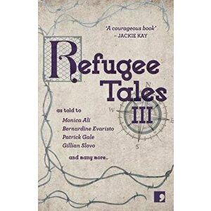 Refugee Tales: Volume III, Paperback - Patrick Gale imagine