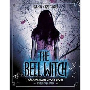 The Bell Witch: An American Ghost Story, Paperback - Megan Cooley Peterson imagine