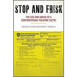 Stop and Frisk: The Use and Abuse of a Controversial Policing Tactic, Paperback - Michael D. White imagine