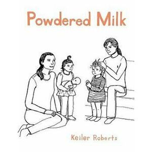 Powdered Milk: Collected Stories - Keiler Roberts imagine