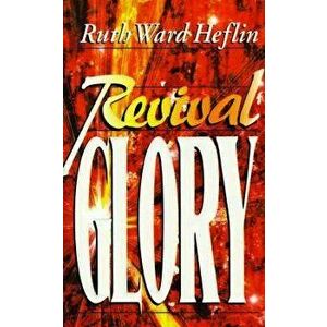 Revival Glory, Paperback - Ruth Heflin imagine
