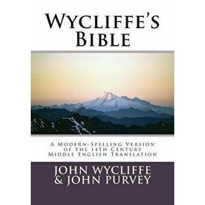 Wycliffe's Bible-OE: A Modern-Spelling Version of the 14th Century Middle English Translation, Paperback - John Purvey imagine