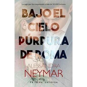 Bajo el cielo púrpura de Roma: Pasión, Paperback - Alessandra Neymar imagine
