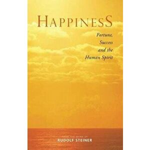 Happiness: Fortune, Success, and the Human Spirit - Rudolf Steiner imagine