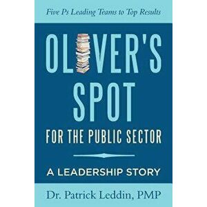 Oliver's Spot for the Public Sector, Paperback - Ph. D. Pmp Leddin imagine