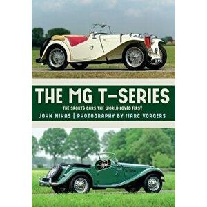 The MG T-Series: The Sports Cars the World Loved First - John Nikas imagine