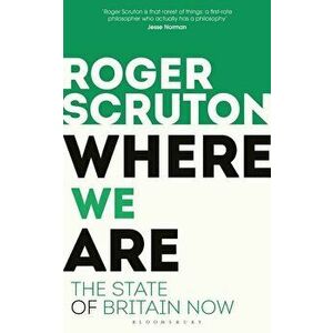 Where We Are: The State of Britain Now, Paperback - Roger Scruton imagine