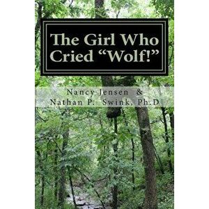 The Girl Who Cried Wolf!: A Memoir - Nancy Jensen imagine