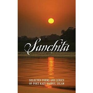 Sanchita: Selected Poems and Lyrics of Poet Kazi Nazrul Islam - Mustofa Munir imagine