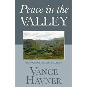 Peace in the Valley, Paperback - Vance Havner imagine