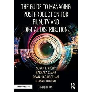 The Guide to Managing Postproduction for Film, TV, and Digital Distribution: Managing the Process, Paperback - Barbara Clark imagine