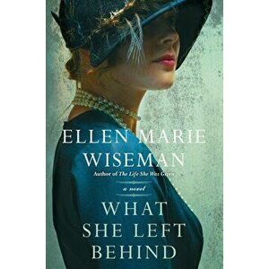 What She Left Behind, Paperback - Ellen Marie Wiseman imagine