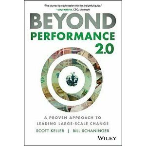 Beyond Performance 2.0: A Proven Approach to Leading Large-Scale Change, Hardcover - Scott Keller imagine