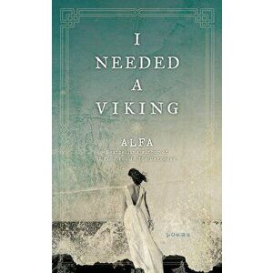 I Needed a Viking: Poems, Paperback - Alfa imagine