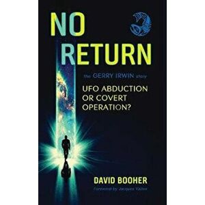 No Return: The Gerry Irwin Story, UFO Abduction or Covert Operation?, Hardcover - David Booher imagine