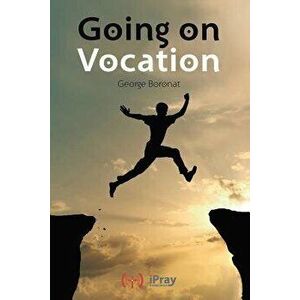 Going on Vocation: Texts for meditation about vocation, Paperback - George Boronat imagine