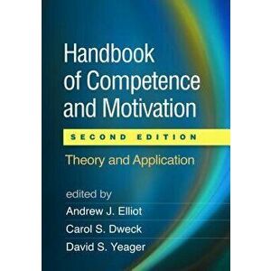 Handbook of Competence and Motivation, Second Edition: Theory and Application, Paperback - Andrew J. Elliot imagine