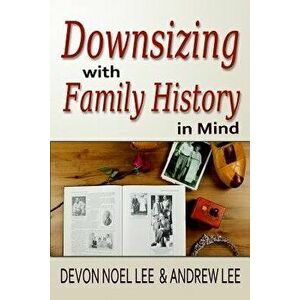 Downsizing With Family History in Mind, Paperback - Andrew Lee imagine