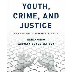 Youth, Crime, and Justice, Hardcover - Erika Gebo imagine
