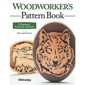 Woodworker's Pattern Book: 78 Realistic Fretwork Animals, Paperback - Wayne Fowler imagine