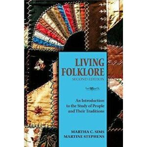 Living Folklore: An Introduction to the Study of People and Their Traditions, Hardcover - Martha Sims imagine