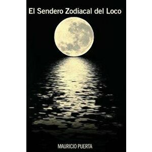 El Sendero Zodiacal del Loco, Paperback - Mauricio Puerta imagine