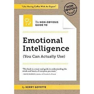 The Non-Obvious Guide to Emotional Intelligence, Paperback - Kerry Goyette imagine