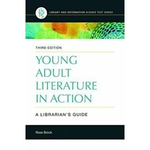 Young Adult Literature in Action: A Librarian's Guide, 3rd Edition, Paperback - Rose Brock imagine