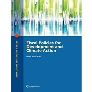 Fiscal Policies for Development and Climate Action, Paperback - Miria a. Pigato imagine