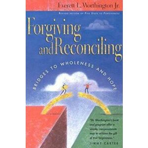 Forgiving and Reconciling: Finding Our Way Through Cultural Challenges, Paperback - Everett L. Worthington Jr imagine