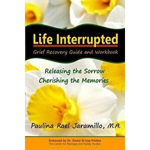 Life Interrupted: Grief Recovery Guide and Workbook, Paperback - Michele E. Bryer imagine