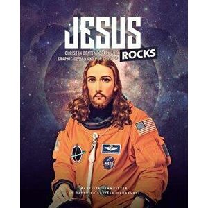 Jesus Rocks: Christ in Contemporary Art, Graphic Design and Pop Culture, Hardcover - Laetitia Barbier imagine
