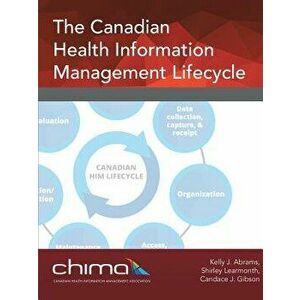 The Canadian Health Information Management Lifecycle, Paperback - Chima imagine