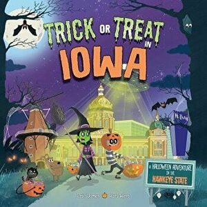 Trick or Treat in Iowa: A Halloween Adventure in the Hawkeye State, Hardcover - Eric James imagine