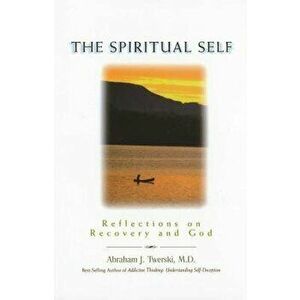 The Spiritual Self: Reflections on Recovery and God, Paperback - Abraham J. Twerski imagine