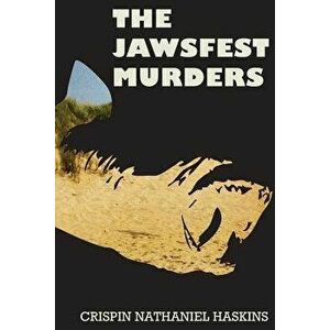 The Jawsfest Murders, Paperback - MR Crispin Nathaniel Haskins imagine