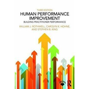Human Performance Improvement: Building Practitioner Performance, Paperback - William J. Rothwell imagine