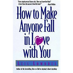 How to Make Anyone Fall in Love with You, Paperback - Leil Lowndes imagine