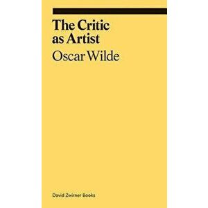 The Critic as Artist, Hardcover - Oscar Wilde imagine