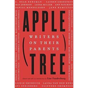 Apple, Tree: Writers on Their Parents, Hardcover - Lise Funderburg imagine