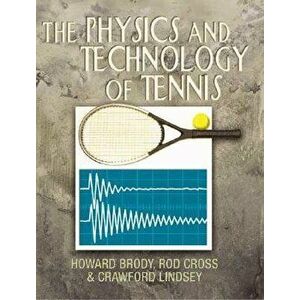 The Physics and Technology of Tennis, Paperback - Howard T. Brody imagine