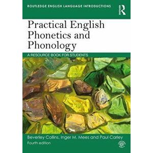 Practical English Phonetics and Phonology: A Resource Book for Students, Paperback - Beverley Collins imagine