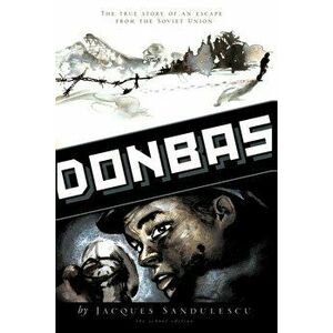 Donbas: The True Story of an Escape from the Soviet Union - Jacques Sandulescu imagine