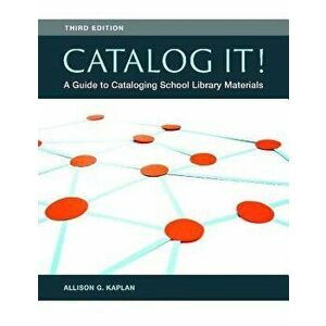Catalog It!: A Guide to Cataloging School Library Materials, 3rd Edition - Allison G. Kaplan imagine