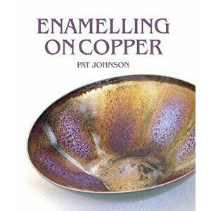 Enamelling on Copper, Hardcover - Pat Johnson imagine