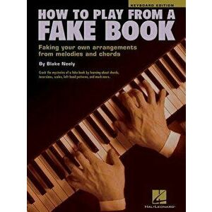 How to Play from a Fake Book, Paperback - Blake Neely imagine