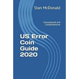 US Error Coin Guide 2020: Unsurpassed and Comprehensive - New Photographs, Paperback - Stan McDonald imagine